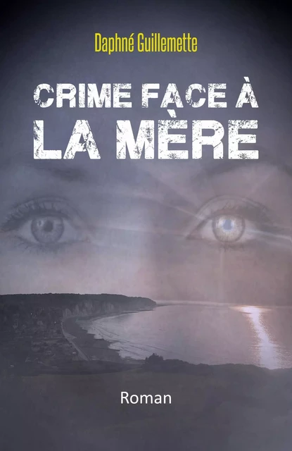 Crime face à la Mère - Daphné Guillemette - Librinova