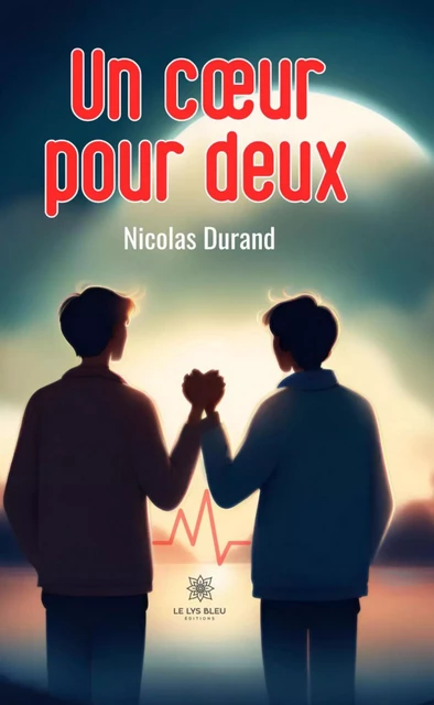 Un cœur pour deux - Nicolas DURAND - Le Lys Bleu Éditions