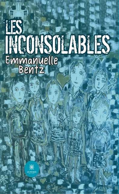 Les inconsolables - Emmanuelle Bentz - Le Lys Bleu Éditions