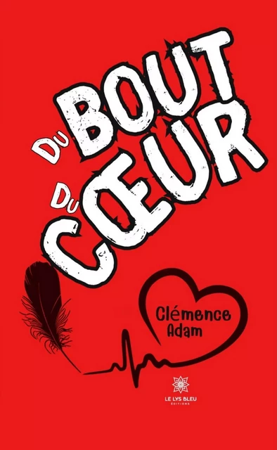 Du bout du coeur - Clémence Adam - Le Lys Bleu Éditions