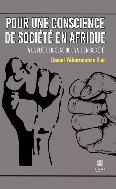 Pour une conscience de société en Afrique - Daniel Yékorominan Tuo - Le Lys Bleu Éditions