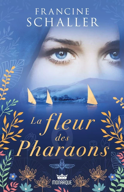 La fleur des pharaons - francine schaller - Éditions Monarque