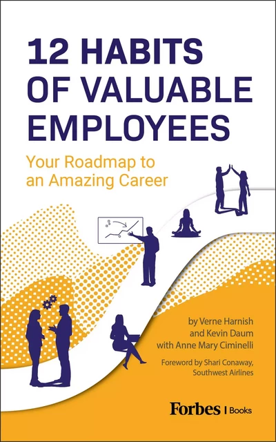 12 Habits Of Valuable Employees - Verne Harnish, Kevin Daum - Forbes Books