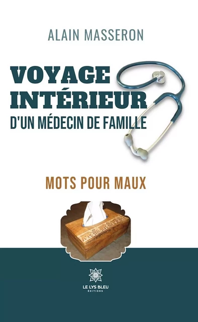 Voyage intérieur d’un médecin de famille - Alain Masseron - Le Lys Bleu Éditions