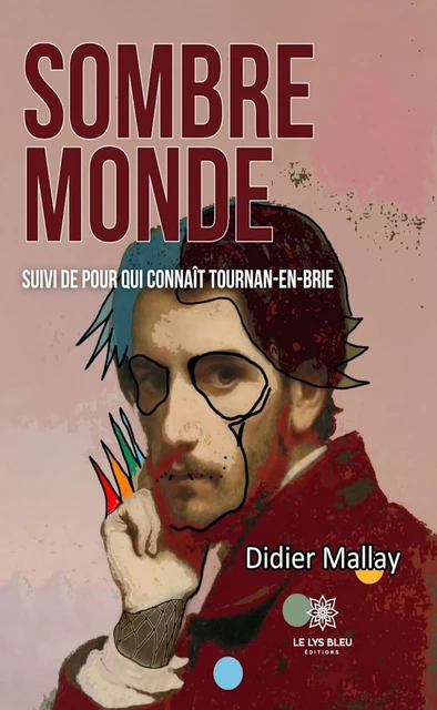 Sombre monde - Didier Mallay - Le Lys Bleu Éditions