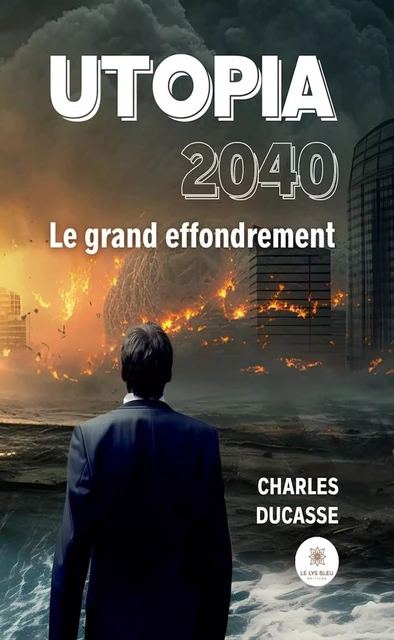 Utopia 2040 - Charles Ducasse - Le Lys Bleu Éditions