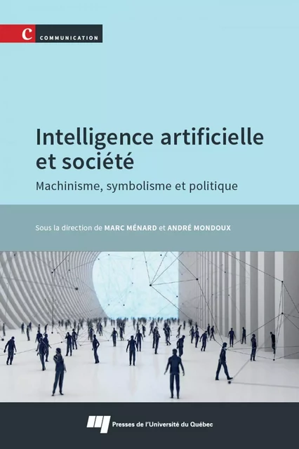 Intelligence artificielle et société - Marc Ménard, André Mondoux - Presses de l'Université du Québec