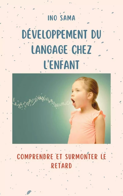 Développement du Langage chez l'Enfant - Ino Sama - Bookelis