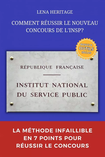 COMMENT REUSSIR LE NOUVEAU CONCOURS DE L'INSP? - LENA HERITAGE - Bookelis