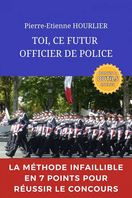 TOI, CE FUTUR OFFICIER DE POLICE - Pierre-Etienne HOURLIER - Bookelis