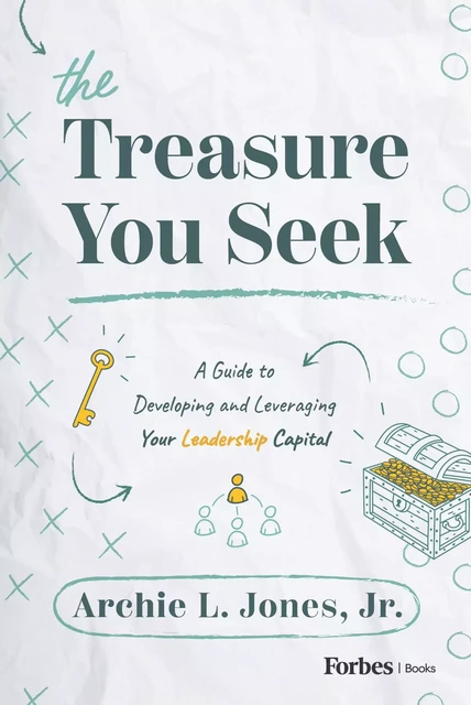 The Treasure You Seek - Archie L. Jones - Forbes Books