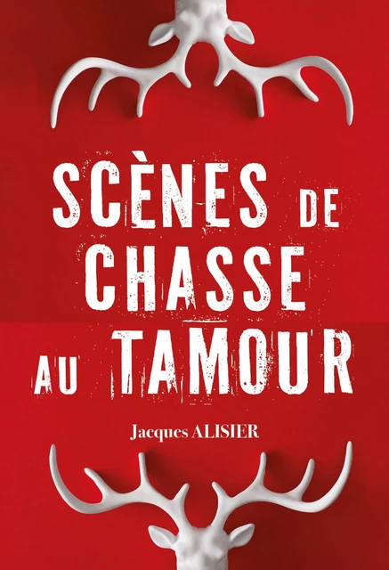 Scènes de chasse au Tamour - Jacques Alisier - Publishroom