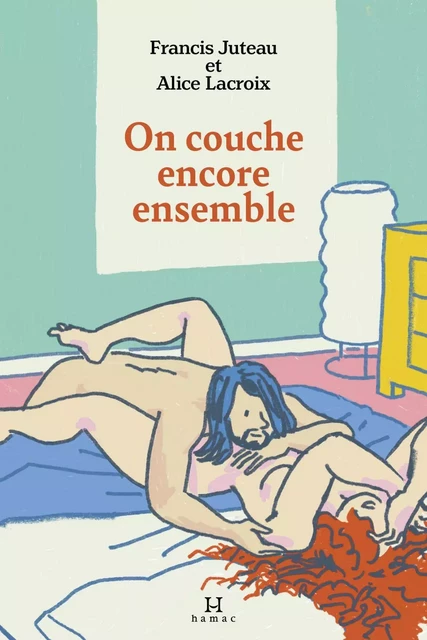 On couche encore ensemble - Alice Lacroix, Francis Juteau - Productions Somme Toute