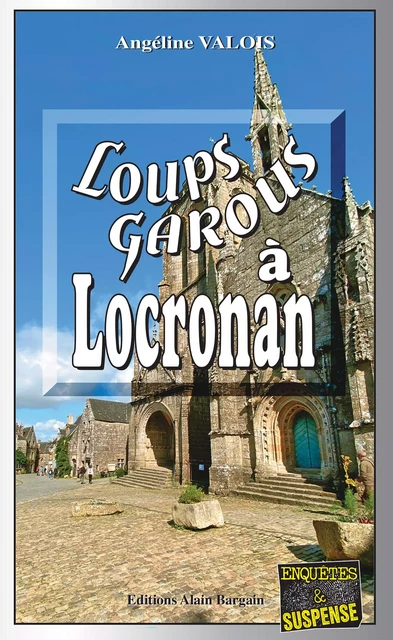 Loups-Garous à Locronan - Angéline Valois - Éditions Alain Bargain