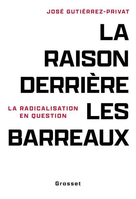 La raison derrière les barreaux - José Gutierrez-Privat - Grasset