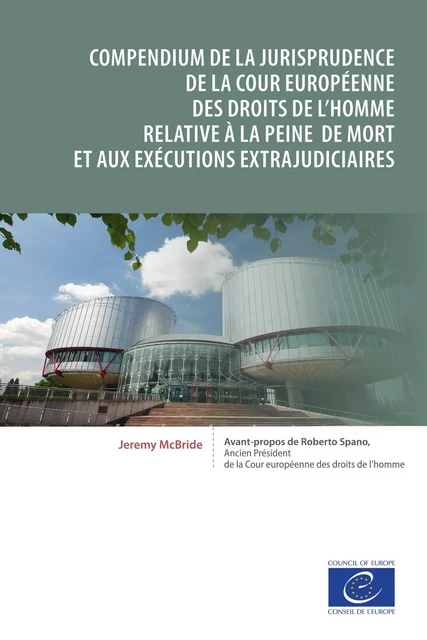 Compendium de la jurisprudence de la Cour européenne des droits de l'homme relative à la peine de mort et aux exécutions extrajudiciaires - Jeremy McBride - Conseil de l'Europe