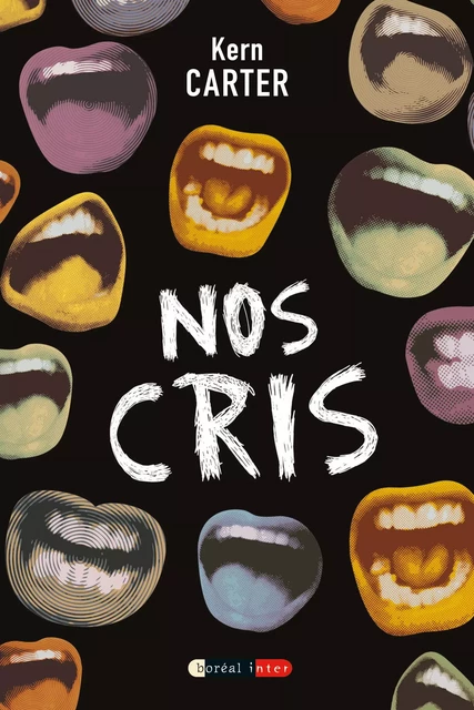 Nos cris - Kern Carter - Editions du Boréal