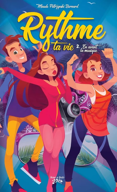 Rythme ta vie ! Tome 2 - Maude Patrzynski Bernard - Les éditions Victor et Anaïs