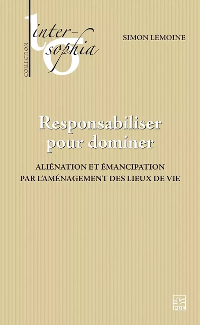 Responsabiliser pour dominer - Simon Lemoine - Presses de l'Université Laval