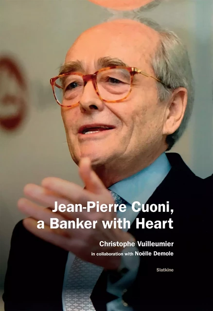 Jean-Pierre Cuoni, a Banker with Heart - Christophe Vuilleumier - Slatkine Editions