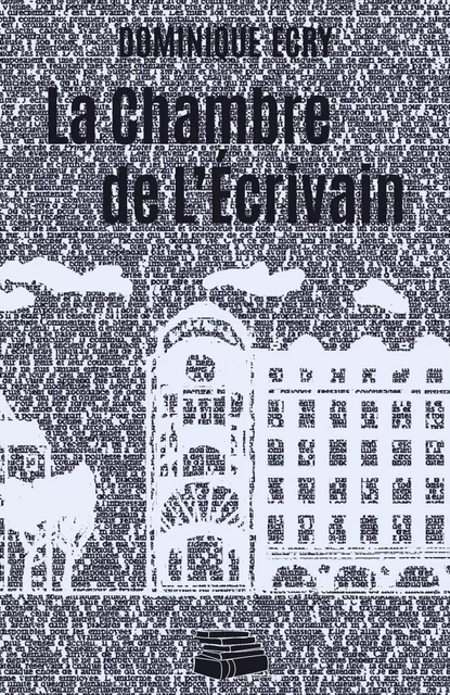 La Chambre de l'Écrivain - Dominique Ecry - Librinova