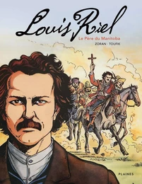 Louis Riel, le Père du  Manitoba