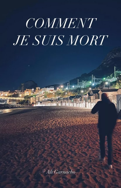 Comment je suis mort - Ali Garnacho - Librinova