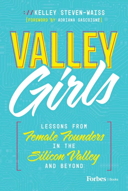 Valley Girls - Kelley Steven-Waiss - Forbes Books