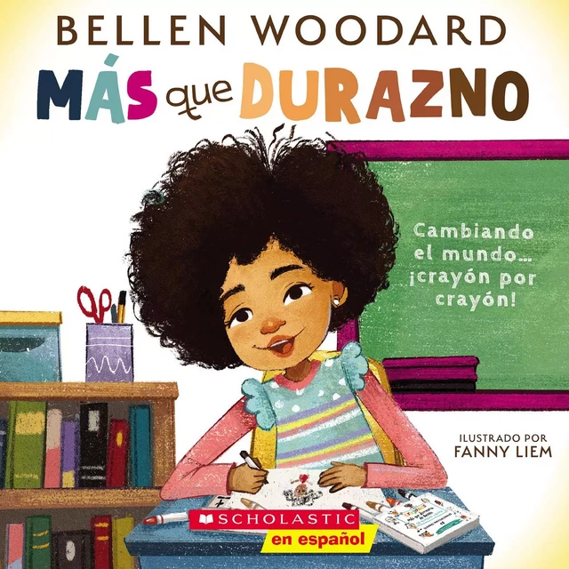 Más que durazno (Un libro original de Bellen Woodard) (More than Peach) - Bellen Woodard - Scholastic Inc.