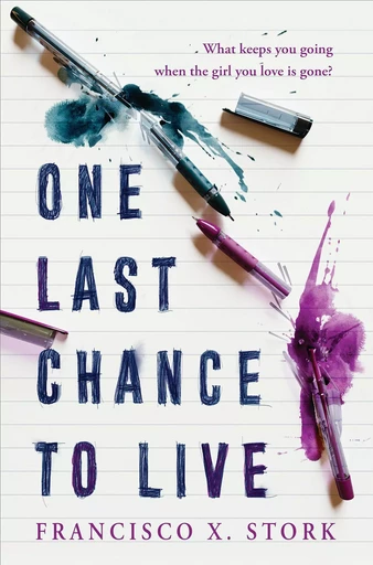 One Last Chance to Live - Francisco X. Stork - Scholastic Inc.