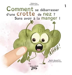 Comment se débarrasser d’une crotte de nez ? Sans avoir à la manger !