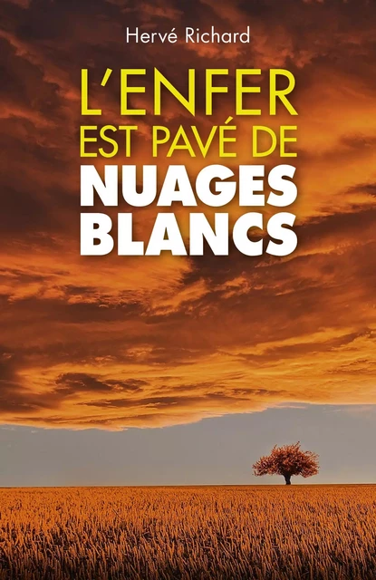 L'enfer est pavé  de nuages blancs - Hervé Richard - Librinova