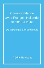 Correspondance  avec François Hollande  de 2015 à 2016