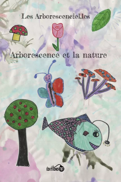 Arborescence et la nature - Arborescenciel.les Collectif - Éditions TNT