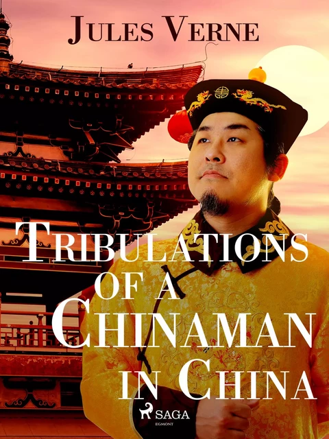 Tribulations of a Chinaman in China - Jules Verne - Saga Egmont International