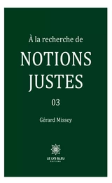 À la recherche de notions justes - Tome 3