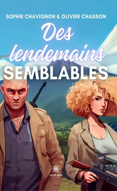 Des lendemains semblables - Sophie Chavignon, Olivier Chasson - Le Lys Bleu Éditions