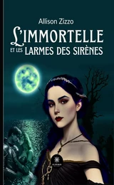 L’immortelle et les larmes des sirènes