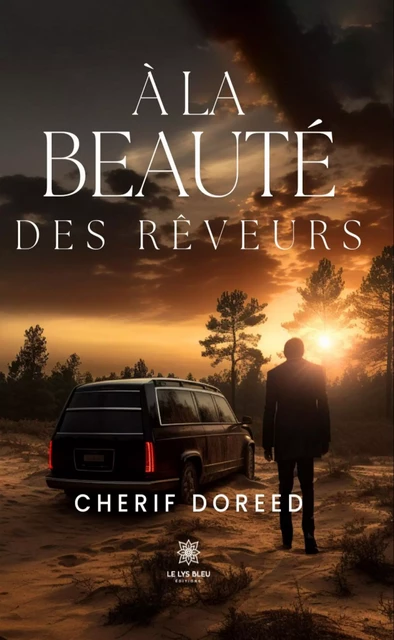 À la beauté des rêveurs - Cherif Doreed - Le Lys Bleu Éditions