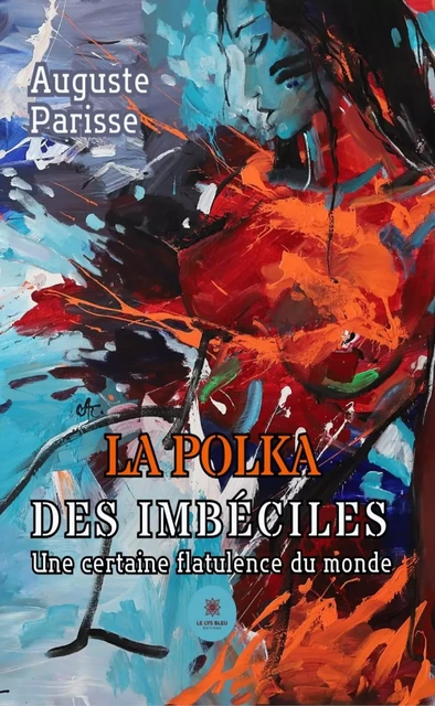 La polka des imbéciles - Auguste Parisse - Le Lys Bleu Éditions