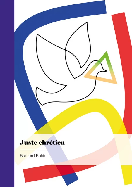 Juste chrétien - Bernard Behin - Publibook