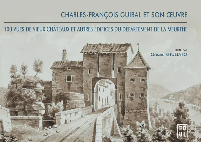 Charles-François Guibal et son œuvre - Gérard Giuliato - Éditions de l’Université de Lorraine