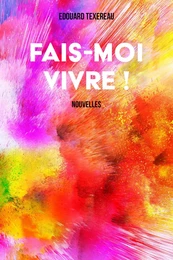 Fais-moi vivre !