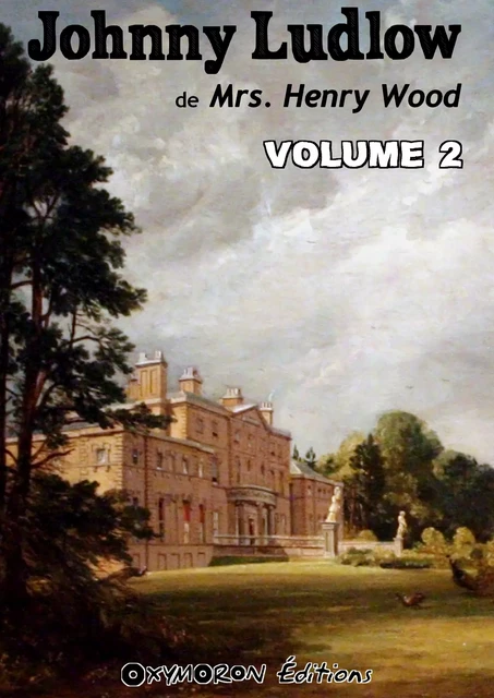 Johnny Ludlow - Volume 2 - Henry Mrs. Wood - OXYMORON Éditions