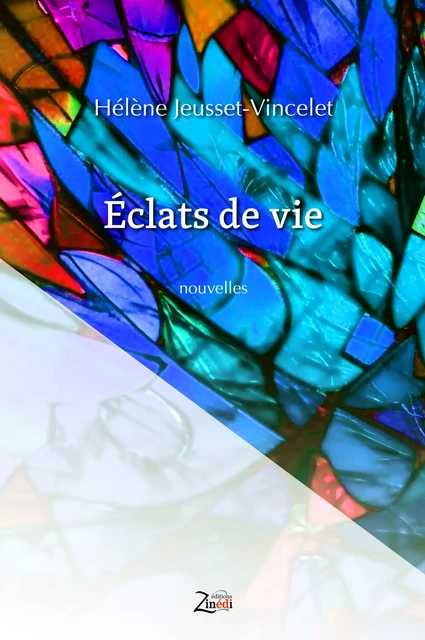 Eclats de vie - Hélène Jeusset-Vincelet - Zinedi