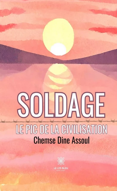 Soldage - Chemse Dine Assoul - Le Lys Bleu Éditions