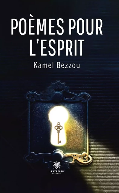 Poèmes pour l’esprit - Kamel Bezzou - Le Lys Bleu Éditions