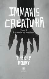 Immanis creatura - Tome 2