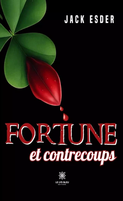 Fortune et contrecoups - Jack Esder - Le Lys Bleu Éditions