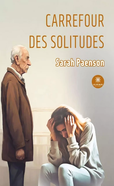 Carrefour des solitudes - Sarah Paenson - Le Lys Bleu Éditions